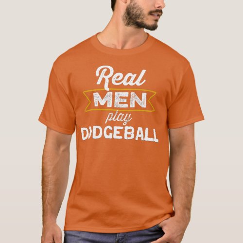 Funny Grunge Real Men Play Dodgeball Dodgeball Pla T_Shirt