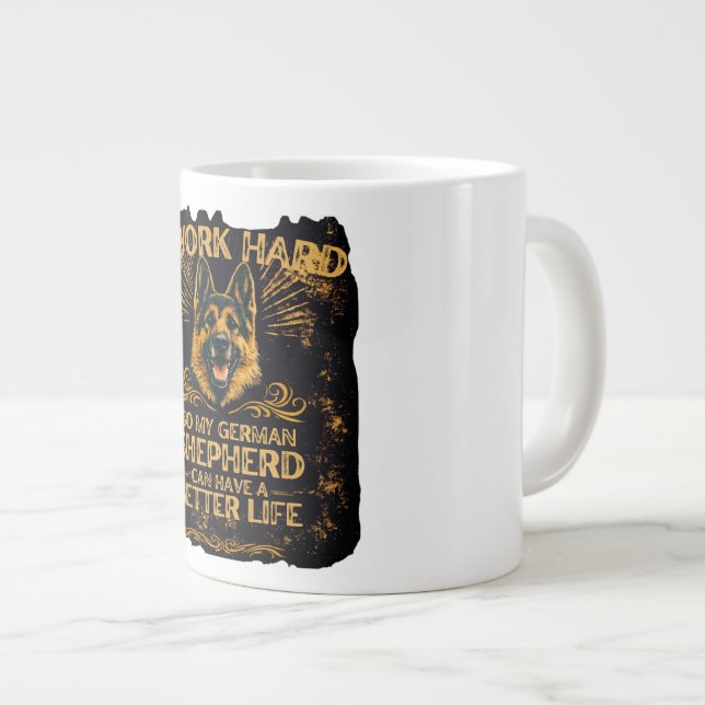 Funny GSD I Work Hard For Better Life MUG (Front Right)