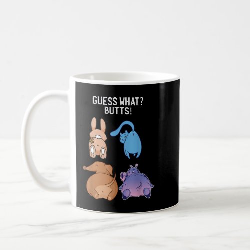 Funny Guess What Chicken Butt Bunny Cat Dog Hippo Coffee Mug