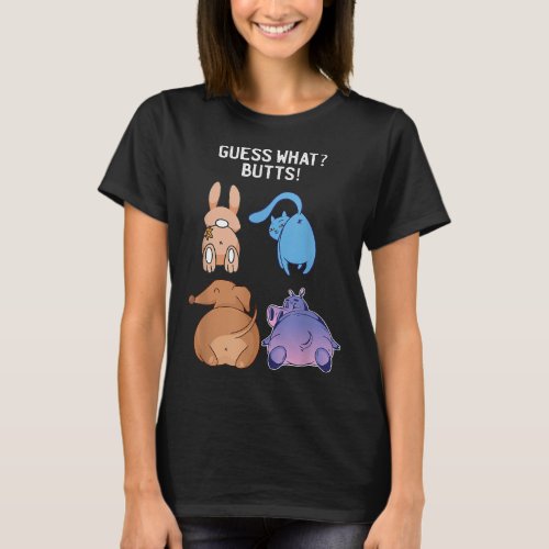 Funny Guess What Chicken Butt Bunny Cat Dog Hippo T_Shirt