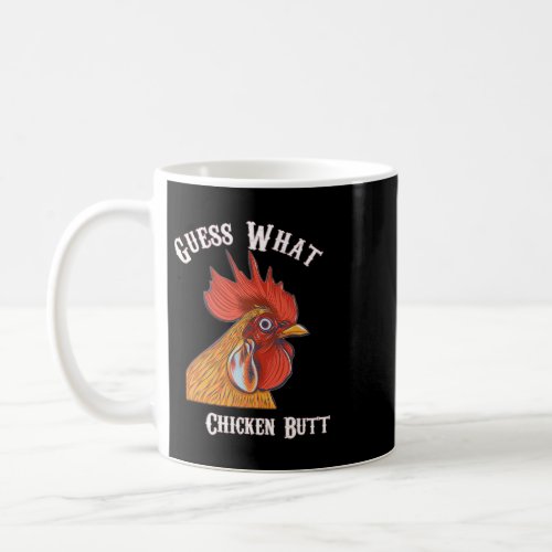 Funny guess what Chicken Butt Design Coffee Mug