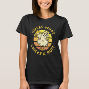 Funny Guess What Chicken Butt! Farmer Joking Chick T-Shirt