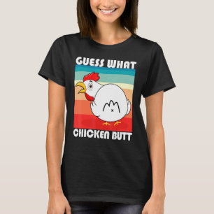Funny Guess What Chicken Butt For Hen Fan Chicken T-Shirt