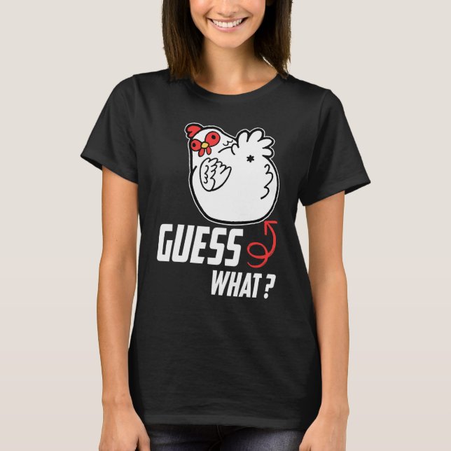Funny Guess What Chicken Butt! Funny Farm Chicken  T-Shirt (Front)