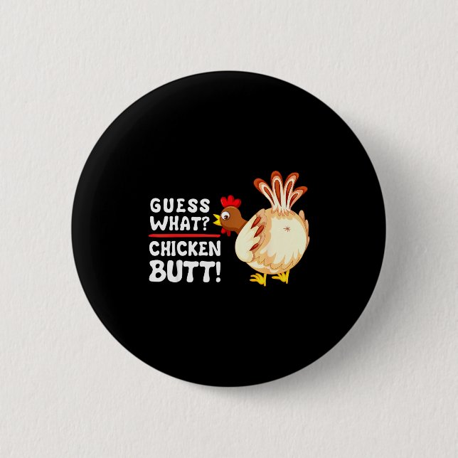 Funny Guess What_ Chicken Butt! Graphic Design  Button (Front)