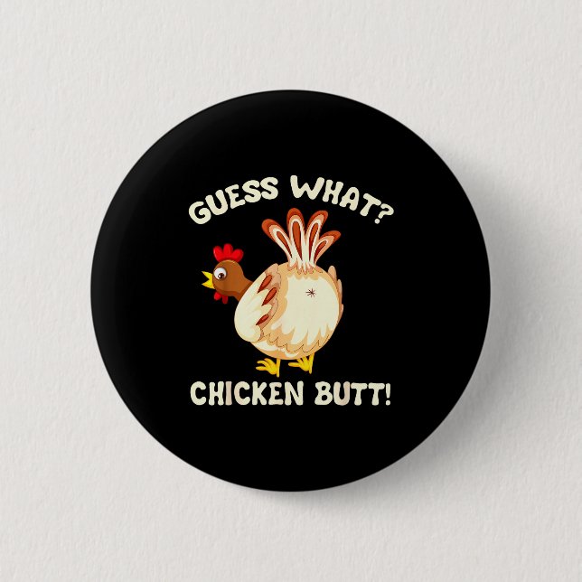 Funny Guess What_ Chicken Butt! Graphic Design  Button (Front)