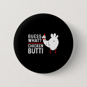 Funny Guess What_ Chicken Butt! Graphic Design  Button