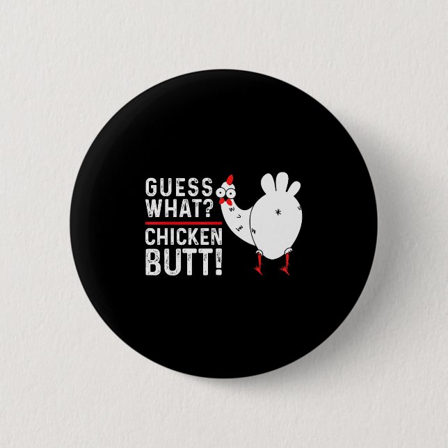 Funny Guess What_ Chicken Butt! Graphic Design  Button (Front)