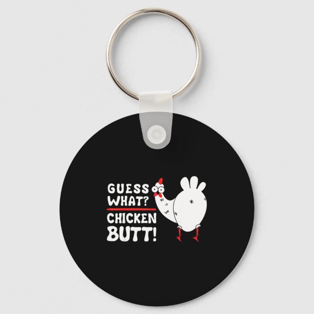 Funny Guess What_ Chicken Butt! Graphic Design  Keychain (Front)