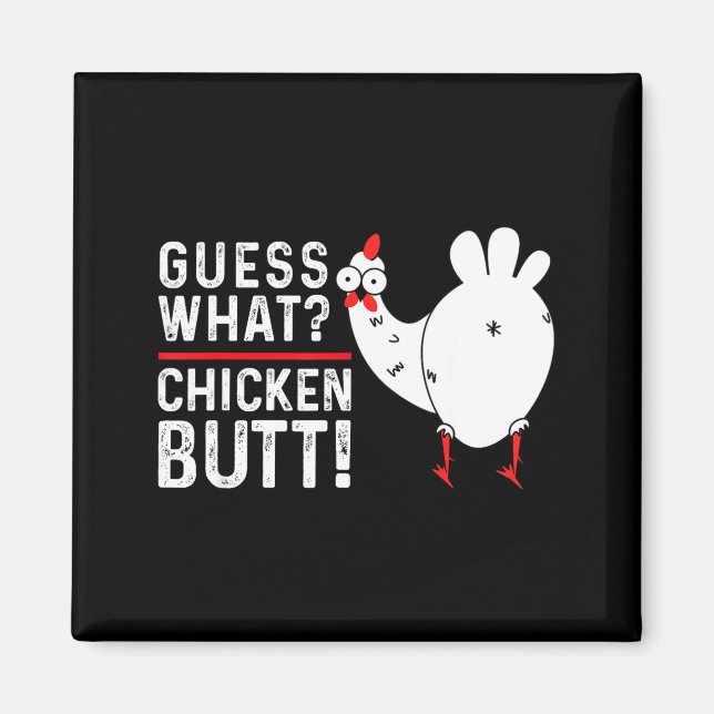 Funny Guess What_ Chicken Butt! Graphic Design  Magnet (Front)