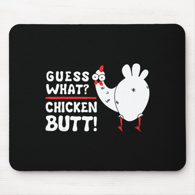 Funny Guess What_ Chicken Butt! Graphic Design  Mouse Pad (Front)