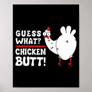 Funny Guess What_ Chicken Butt! Graphic Design  Poster