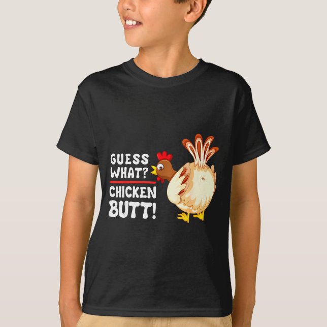 Funny Guess What_ Chicken Butt! Graphic Design  T-Shirt (Front)