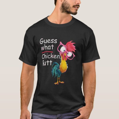 Funny Guess What Chicken Butt Perfect Humor Gift T_Shirt