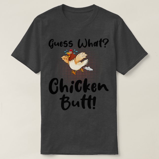 Funny Guess What Chicken Butt  T-Shirt (Design Front)