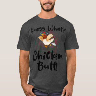 Funny Guess What Chicken Butt T-Shirt
