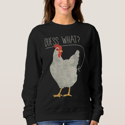 Funny Guess What Chicken Butt White Design_2 Sweatshirt