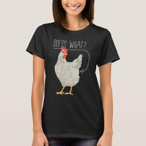 Funny Guess What Chicken Butt White Design_2 T_Shirt