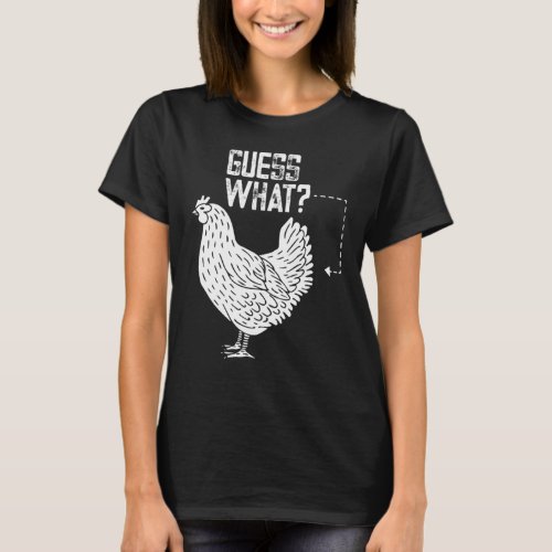 Funny Guess What Chicken Butt White Design_4 T_Shirt