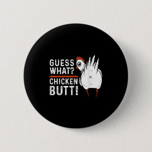 Funny Guess What_ Chicken Butt! White Design S  Button