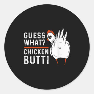 Funny Guess What_ Chicken Butt! White Design S Classic Round Sticker