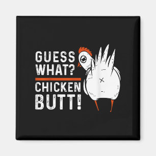 Funny Guess What_ Chicken Butt! White Design S Magnet