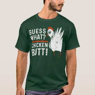 Funny Guess What Chicken Butt White Design s T-Shirt