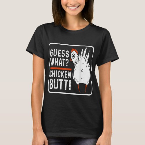 Funny Guess What Chicken Butt White T_Shirt