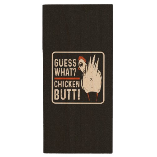 Funny Guess What Chicken Butt White Wood Flash Drive