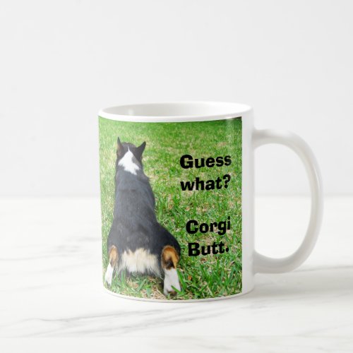 Funny Guess What Corgi Butt Coffee Mug