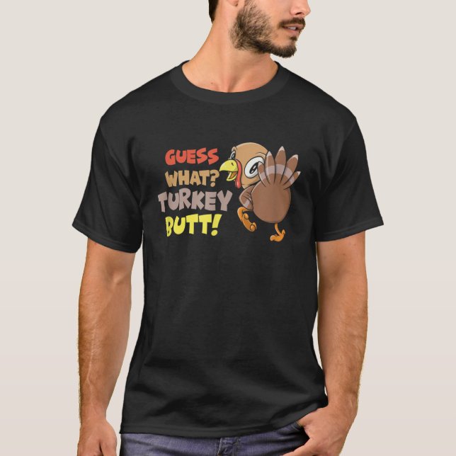 Funny Guess What Turkey Butt Cute Girls Boys Thank T-Shirt (Front)