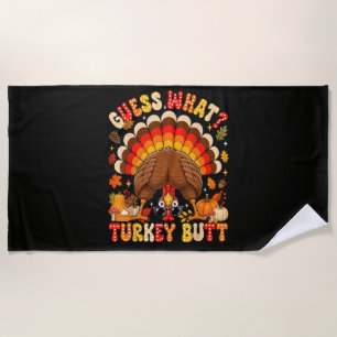 Funny Guess What Turkey Butt Thanksgiving Beach Towel