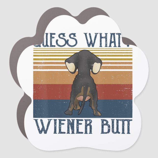 Funny Guess What Wiener Butt  Gift  Dachshund Love Car Magnet (Front)