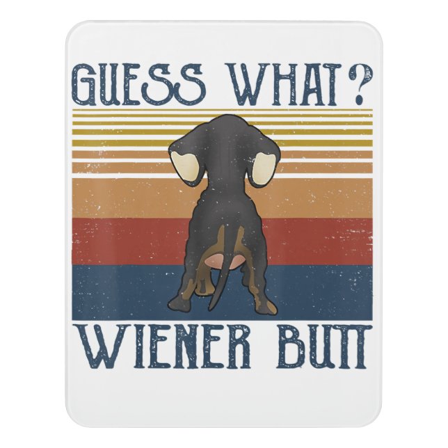 Funny Guess What Wiener Butt Gift Dachshund Love Door Sign (Contemporary Vert)