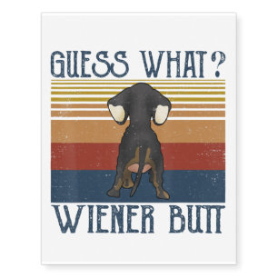 Funny Guess What Wiener Butt Gift Dachshund Love Temporary Tattoos
