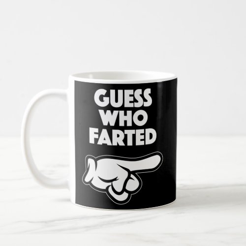 Funny Guess Who Farted This Guy Farted  Coffee Mug