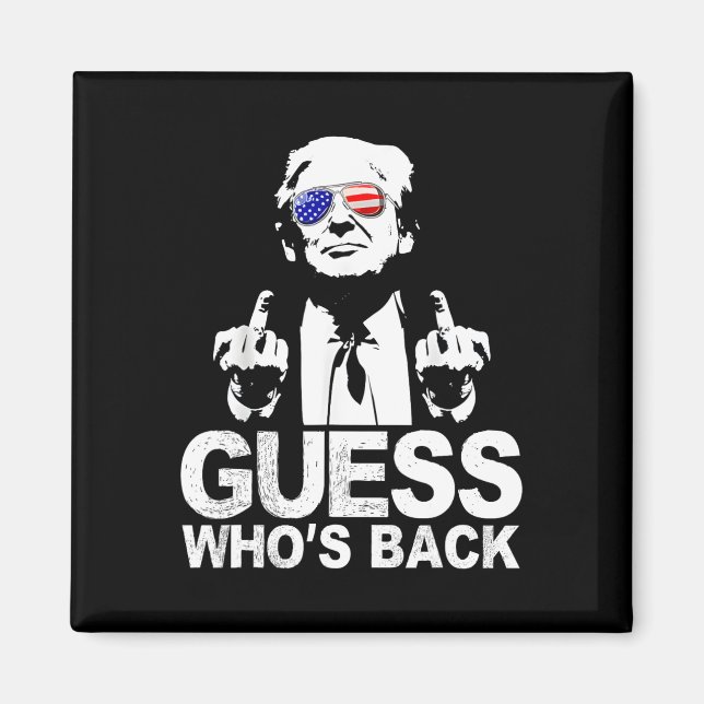 Funny Guess Who's Back President Donald Trump Midd Magnet (Front)