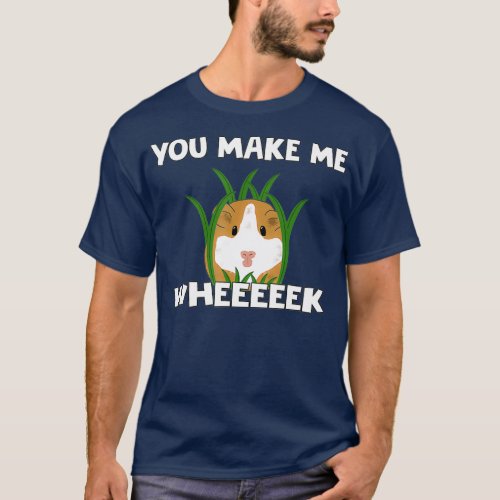 Funny Guinea Pig T  You Make Me Wheek T_Shirt