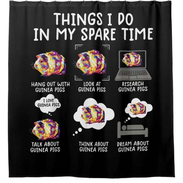Funny Guinea Pig Things I Do In My Spare Time Shower Curtain (Front)