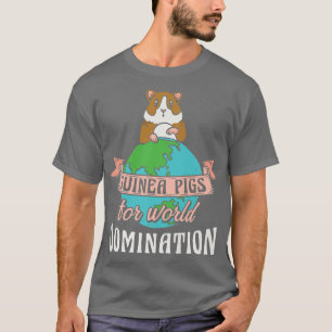 Funny Guinea Pigs For Domination World Rodent Cavy T-Shirt