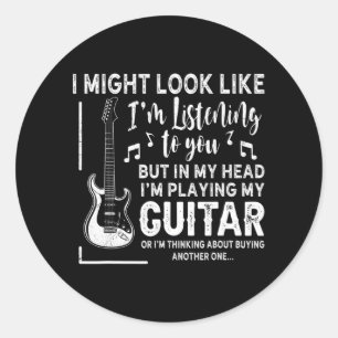 Funny Guitar Music Might Look Like I'm Listening Classic Round Sticker