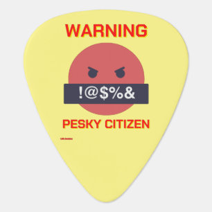 funny guitar pick  "WARNING PESKY CITIZEN"