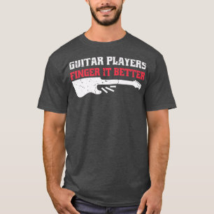 Funny Guitar Player Dirty Adult Humor299 T-Shirt