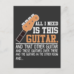 Funny Guitar Player Guitarist I need all Guitars Postcard