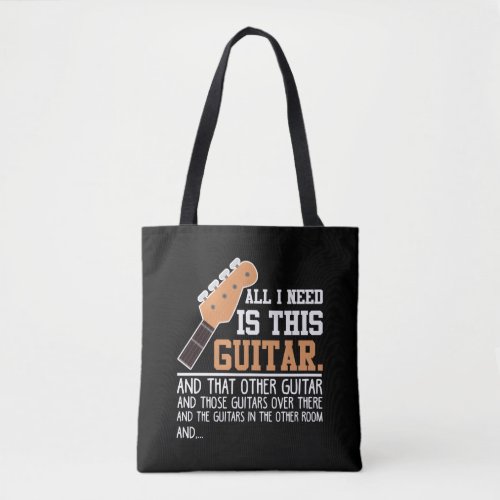 Funny Guitar Player Guitarist I need all Guitars Tote Bag