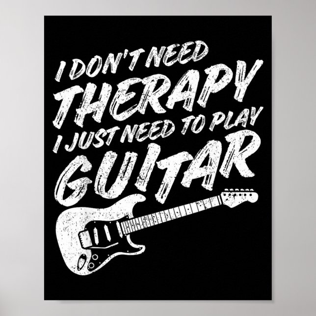 Funny Guitar Player I Just Need To Play Guitar Vin Poster (Front)