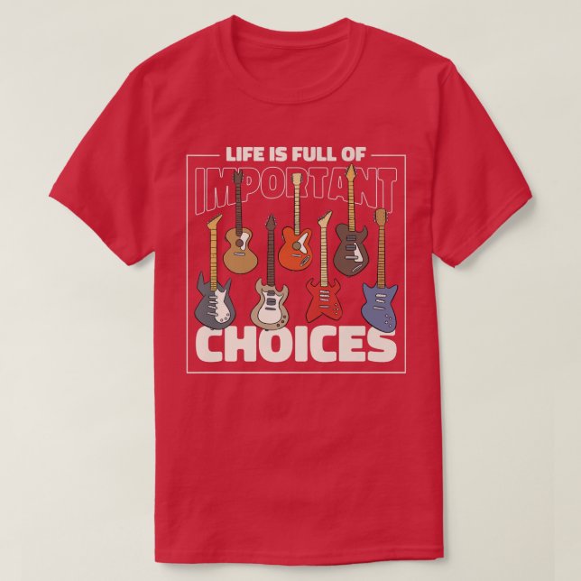 Funny Guitar Player, Life Is Full of Choices394 T-Shirt (Design Front)