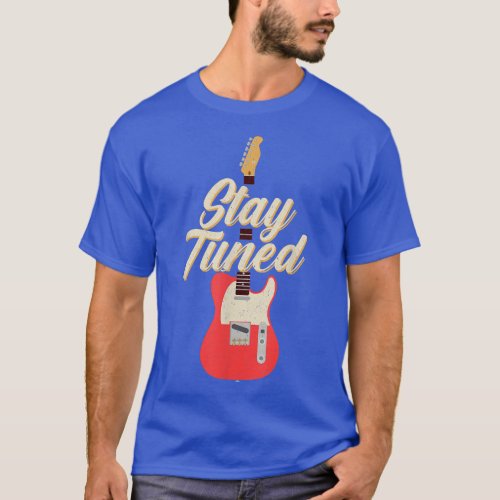 Funny Guitar Stay Tuned Vintage Music 859 T_Shirt