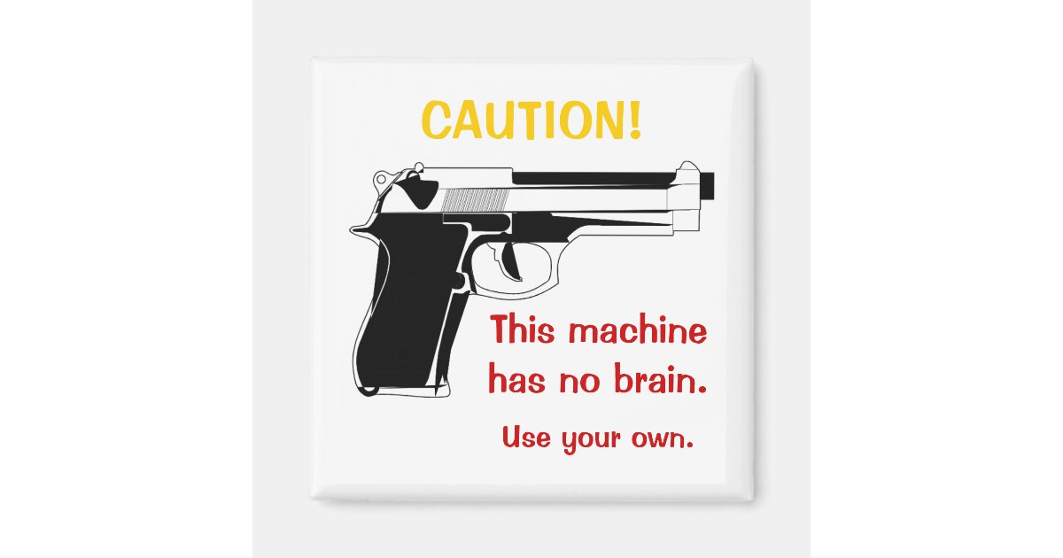 Funny Gun Caution Magnet | Zazzle