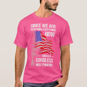 Funny Gun Lover Cordless Hole Puncher American Fla T-Shirt